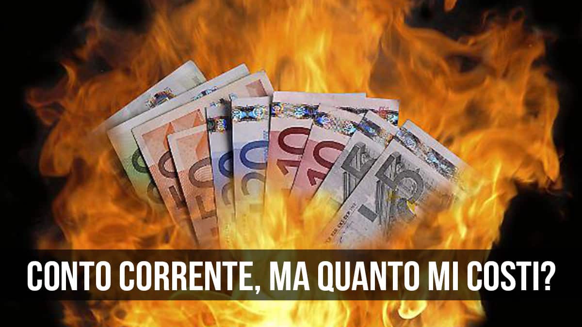 Conto Corrente, ma quanto mi costi?